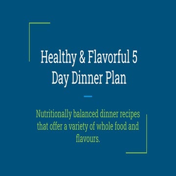 Healthy & flavorful 5 day dinner plan