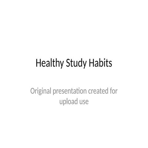 Effective Healthy Study Habits for Improved Focus and Learning | PPTX