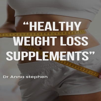 “healthy weight loss supplements “.