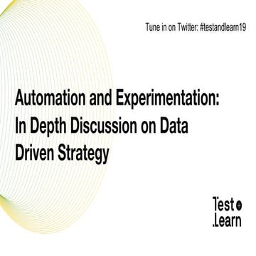 Test & Learn: Automation & Experimentation - In-Depth Discussion on Data-Driv...