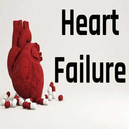 Heart Failure Heart failure is a clinical syndrome in which the heart is unab...