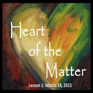 Heart of the matter, Lesson 1