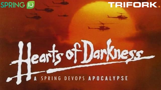 Hearts Of Darkness - a Spring DevOps Apocalypse