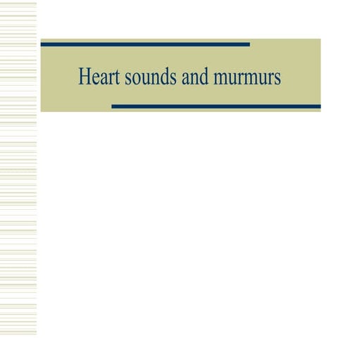 Heart sounds and murmurs