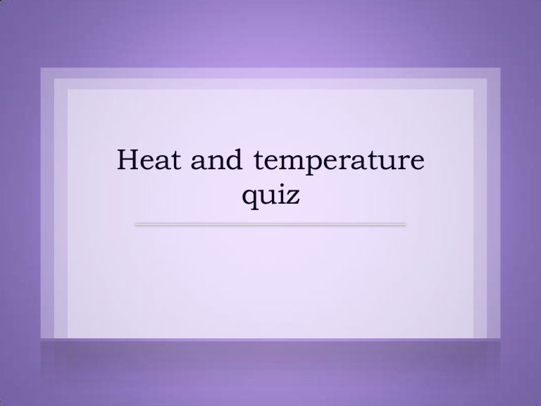 Heat And Temperature Quiz