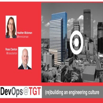 DOES15 - Heather Mickman & Ross Clanton - (Re)building an Engineering Culture...
