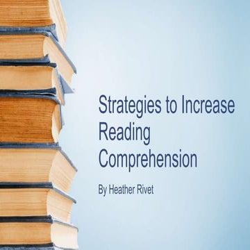Heather rivet ca1 strategies to increase reading comprehension