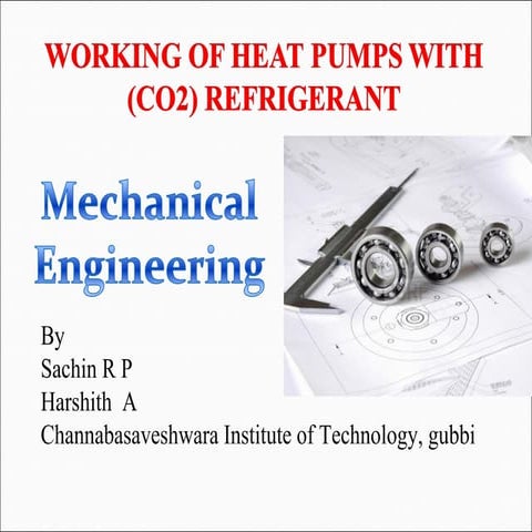 WORKING OF HEAT PUMPS WITH (CO2) REFRIGERANT 