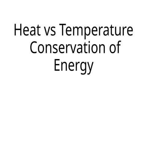 Heat vs Temperature & Conservation of Energy.pptx
