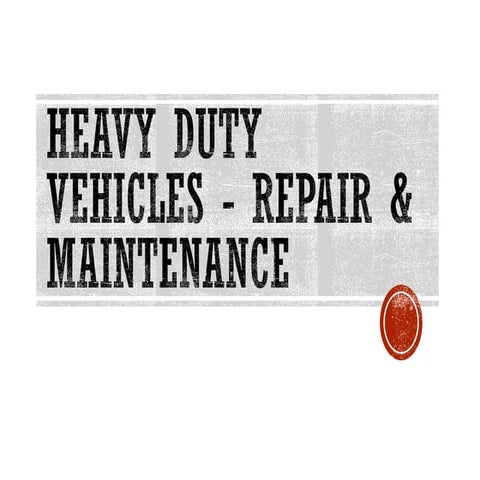 Heavy Duty Vehicles - Repair & Maintenance