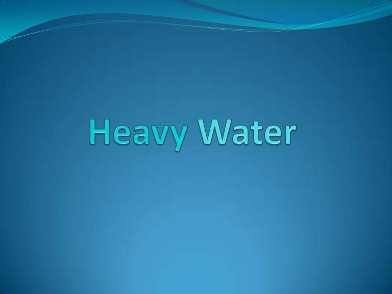 Heavy water