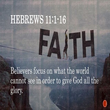Hebrews 1.1-16 Believers focus on what the world cannot see in order to give ...
