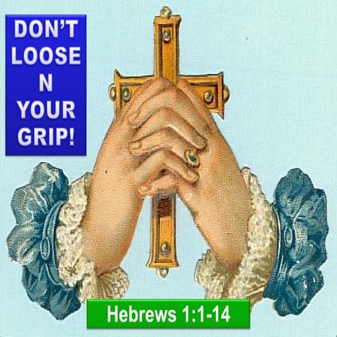 Hebrews1 dont-lose-grip