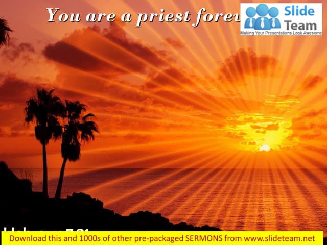 Hebrews 7 21 you are a priest power...