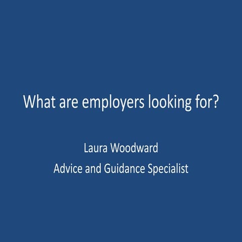 What are employers looking for? 