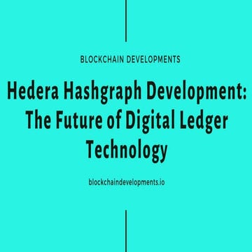 Hedera Hashgraph Development:The Future of Digital Ledger Technology
