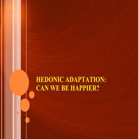 Hedonic adaptation: Can we be happier?