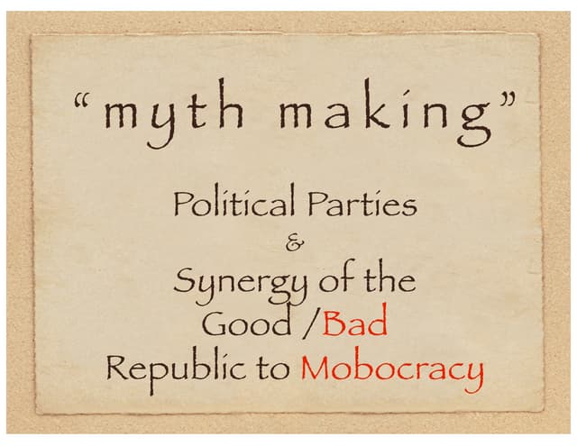  Myth Making of Political Parties  / Divide and control / the Constitution sh...