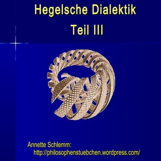 Hegelsche Dialektik Grundlagen Teil...