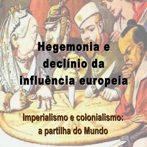 Hegemonia e declínio da influência europeia