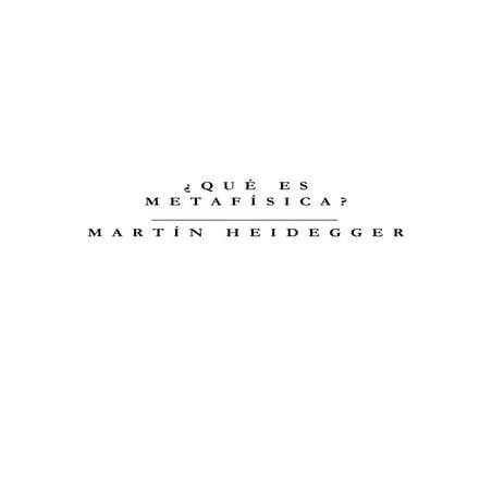 Heidegger, martin    que es metafisica
