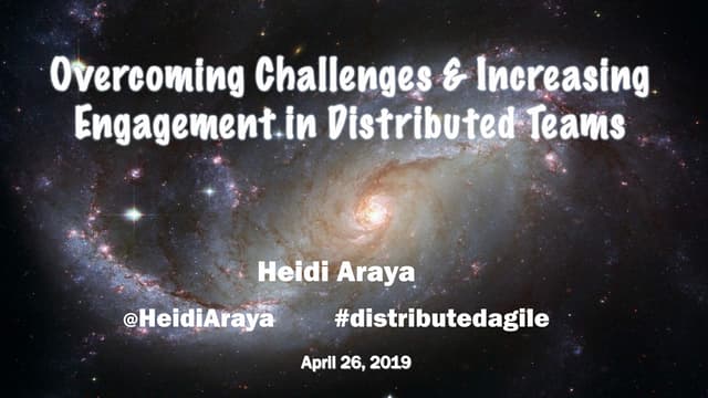 Heidi Araya - Overcoming Distributed Team Challenges - Agile Maine Day