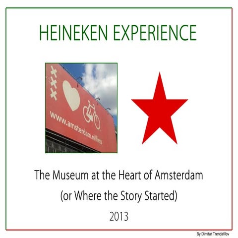 Heineken Experience - Amsterdam Museum, 2013