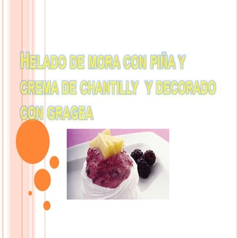 Helado de mora con piña y crema de