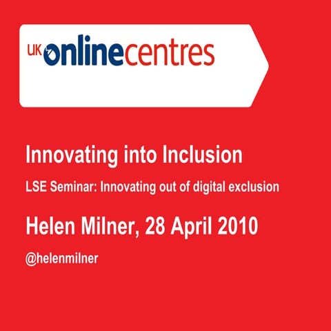 Innovating into Inclusion (Helen Milner LSE 28/04/10)