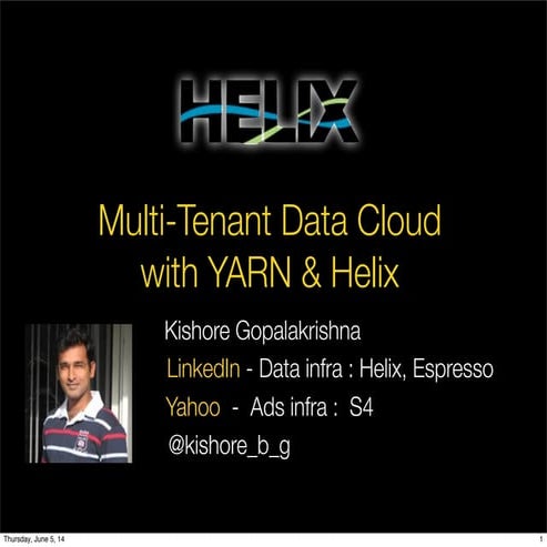 Multi-Tenant Data Cloud with YARN & Helix