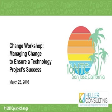 Change Workshop: Managing Change to Ensure a Technology Project's Success - Heller Consulting - 16NTC