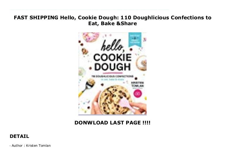 FAST SHIPPING Hello, Cookie Dough 110 Doughlicious Confections to Ea…