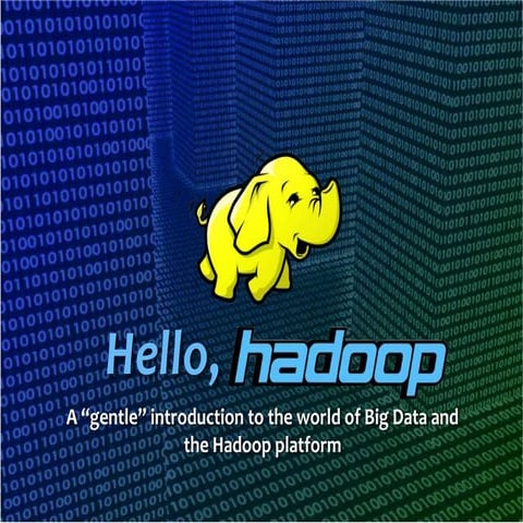 A gentle introduction to the world of BigData and Hadoop