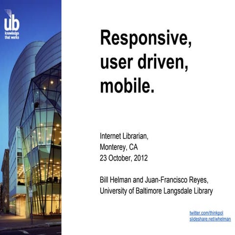 Responsive, user driven, mobile.