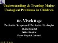 Understanding And Treating Major Urological Problems In Children