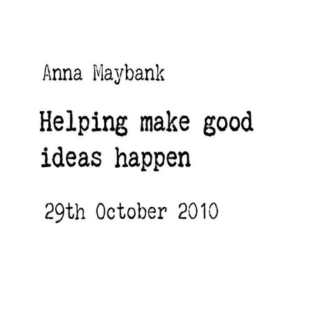 Helping make good ideas happen 