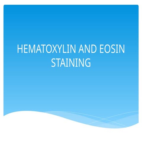 HEMATOXYLIN AND EOSIN STAINING a brief discription