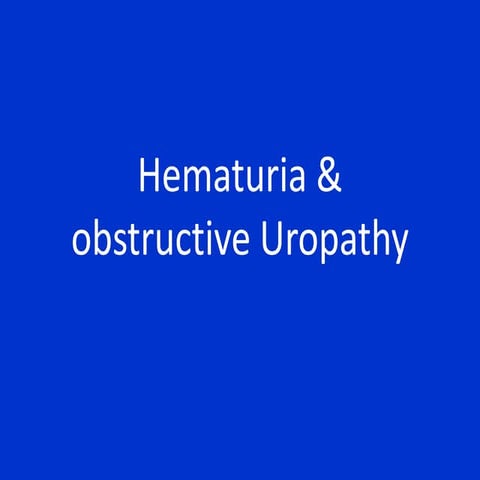 Hematuria and obstructive uropathy