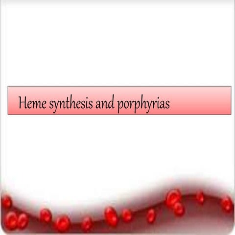 Heme synthesis and porphyrias by dr siva kumar reddy