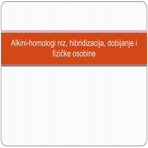 Hemija r3 alkini-homologi_niz_hibridizacija_dobijanje_i_fizicke | PPTX