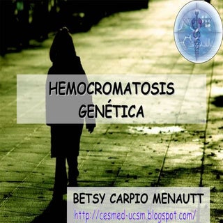 Hemochromatosis  Cesmed Betsy Carpi...