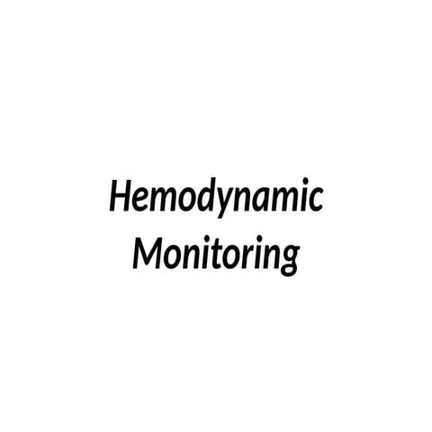 Hemodynamic Monitoring a procedure that continuously observes and measures th...