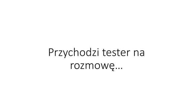 [TestWarez 2017] Przychodzi tester na rozmowę...
