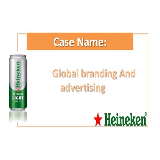 Henieken: Global branding And advertising 