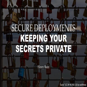Henry Been - Secure development: keeping your application secrets private