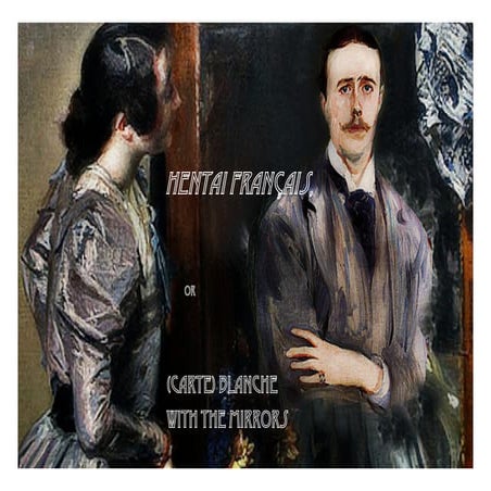 Hentai français, or (Carte) Blanche with the mirrors 
