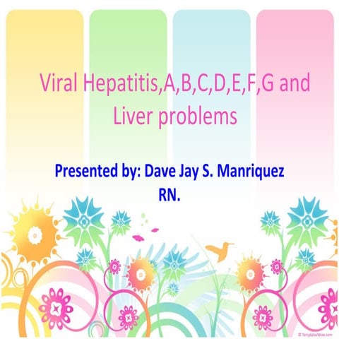 Hepatitis A,B,C,D,E,F,G, its treatment and management including its pathophys...
