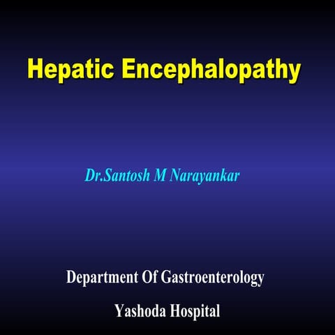 Hepatic Encephalopathy -Pathophysiology,Evaluation And Management
