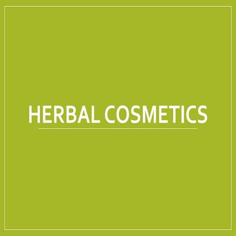 Herbal cosmetics