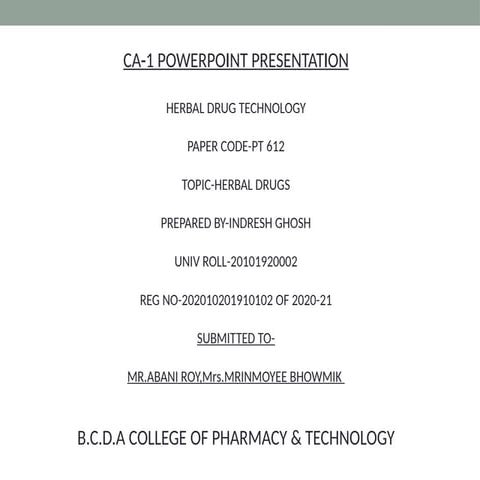 herbal drugs are very essential drugs and it has no side effects in the body.